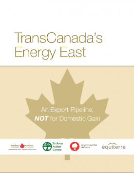 Report: Transcanada’s Energy East: An Export Pipeline, Not For Domestic Gain