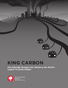 Report: King Carbon: How Enbridge Damages Our Climate as the World’s Largest Tar Sands Shipper