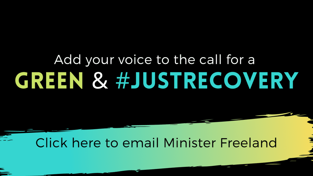 Click here to email Minister Freeland to demand a just and Green Recovery